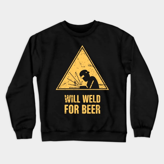 Will Weld For Beer | Welding Sign Crewneck Sweatshirt by MeatMan